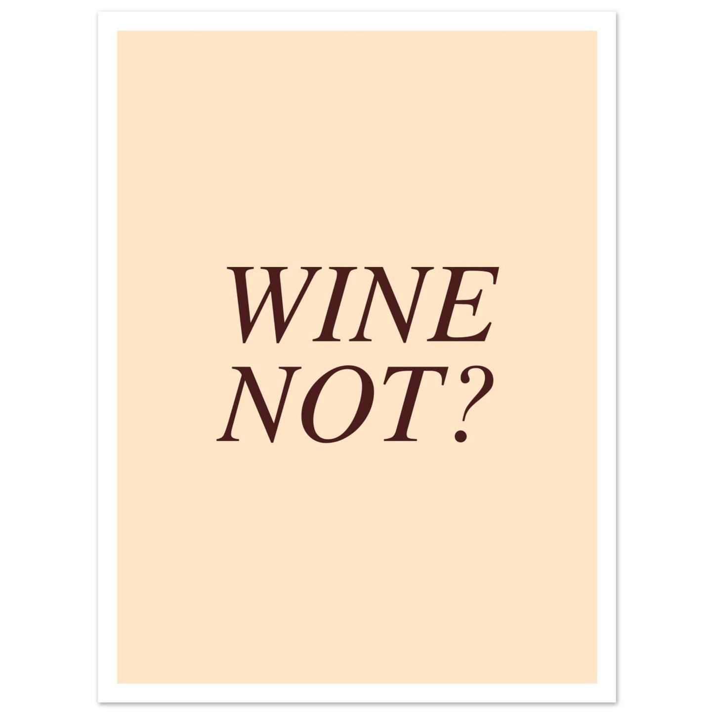 Wine Not poster med vit kant - rolig vinkonst med ordvits för kök och bar 30x40cm | Arthena