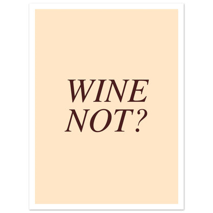 Wine Not poster med vit kant - rolig vinkonst med ordvits för kök och bar 30x40cm | Arthena